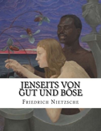 Jenseits von Gut und Boese - Friedrich Wilhelm Nietzsche - Books - Createspace Independent Publishing Platf - 9781530265541 - February 27, 2016