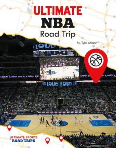 Cover for Tyler Mason · Ultimate Nba Road Trip (Hardcover Book) (2018)