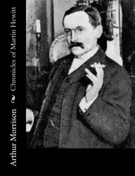 Cover for Arthur Morrison · Chronicles of Martin Hewitt (Paperback Book) (2016)