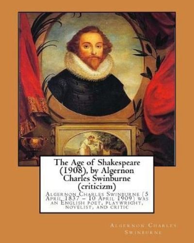 Cover for Algernon Charles Swinburne · The Age of Shakespeare (1908), by Algernon Charles Swinburne (criticizm) (Pocketbok) (2016)