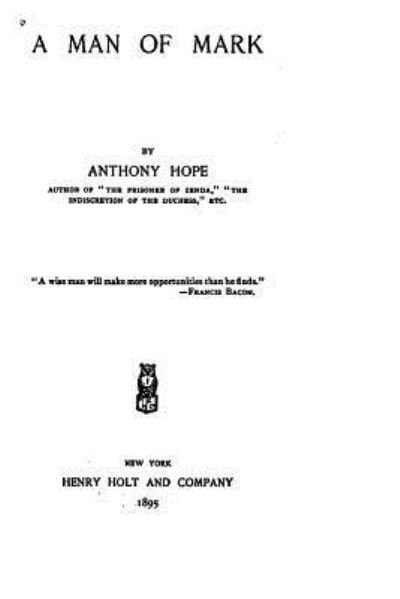 A Man of Mark - Anthony Hope - Books - Createspace Independent Publishing Platf - 9781534803541 - June 20, 2016