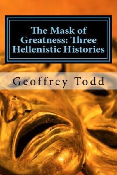 Cover for Geoffrey A Todd · The Mask of Greatness (Paperback Book) (2016)