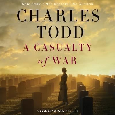 A Casualty of War Lib/E : A Bess Crawford Mystery - Charles Todd - Music - Harpercollins - 9781538454541 - September 26, 2017