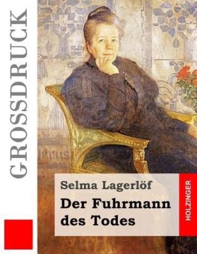 Cover for Selma Lagerlöf · Der Fuhrmann Des Todes (Gro druck) (Taschenbuch) (2016)