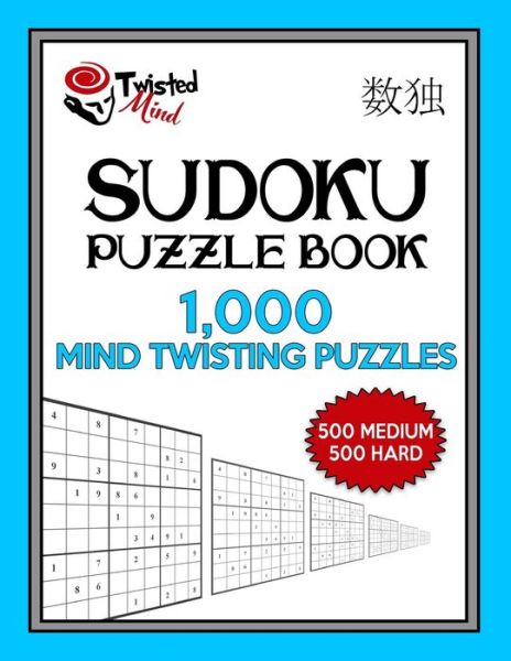 Cover for Twisted Mind · Sudoku Puzzle Book, 1,000 Mind Twisting Puzzles, 500 Medium and 500 Hard (Paperback Book) (2017)