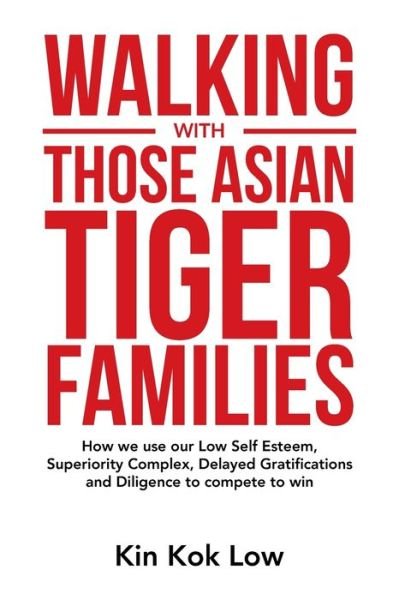Cover for Kin Kok Low · Walking with Those Asian Tiger Families (Taschenbuch) (2019)