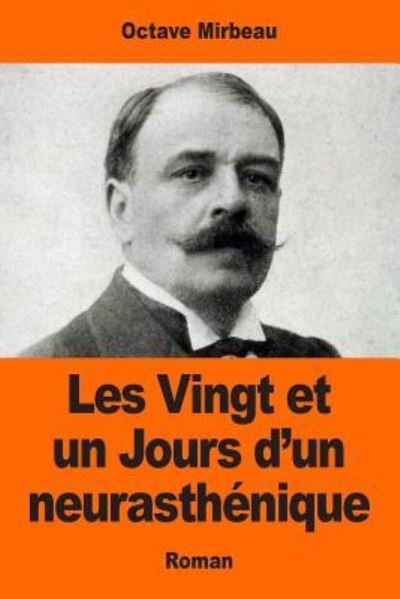 Cover for Octave Mirbeau · Les Vingt et un Jours d'un neurasthenique (Paperback Bog) (2017)