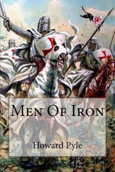 Men of Iron Howard Pyle - Howard Pyle - Böcker - Createspace Independent Publishing Platf - 9781544675541 - 14 mars 2017