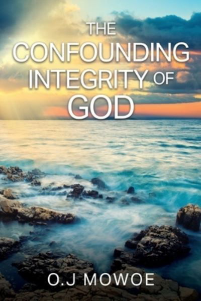 Cover for O J Mowoe · The Confounding Integrity of God's Word (Paperback Book) (2019)