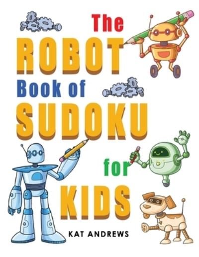 Cover for Puzzle Books Plus · The Robot Book of SUDOKU for Kids (Paperback Book) (2017)