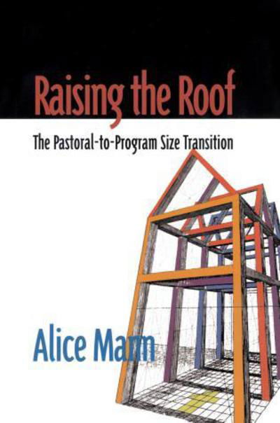 Cover for Alice Mann · Raising the Roof: The Pastoral-to-Program Size Transition (Taschenbuch) (2001)