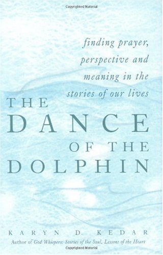 Cover for Karyn D. Kedar · The Dance of the Dolphin: Finding Prayer Perspective and Meaning in the Stories of Our Lives (Pocketbok) (2001)