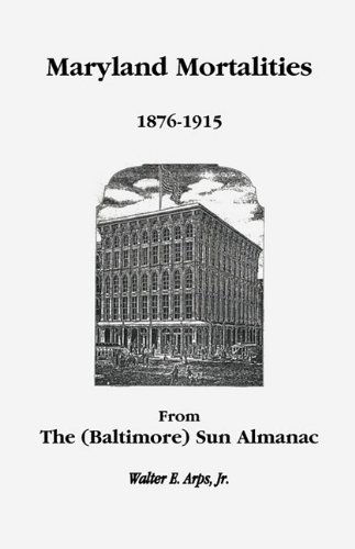 Cover for Walter E. Arps Jr. · Maryland Mortalities, 1876-1915 from the (Baltimore) Sun Almanac (Paperback Book) (2009)