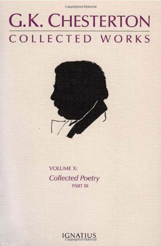 The Collected Works of G. K. Chesterton, Vol. 10c: Volume X, Collected Poetry, Part III - G.k. Chesterton - Książki - Ignatius Press - 9781586172541 - 15 lipca 2010