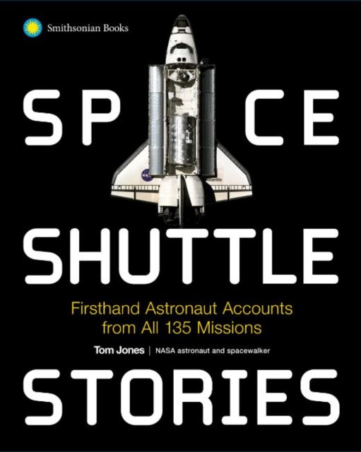 Cover for Jones, Tom (Tom Jones) · Space Shuttle Stories: Firsthand Astronaut Accounts from All 135 Missions (Inbunden Bok) (2023)