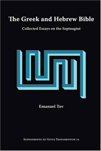 Cover for Emanuel Tov · The Greek and Hebrew Bible: Collected Essays on the Septuagint (Supplements to Vetus Testamentum) (Paperback Book) (1999)