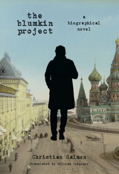 The Blumkin Project: A Biographical Novel - Christian Salmon - Books - Other Press LLC - 9781590511541 - September 27, 2022