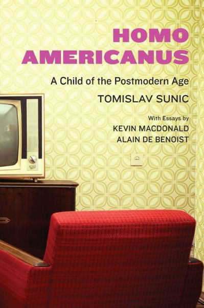 Cover for Tomislav Sunic · Homo Americanus A Child of the Postmodern Age (Paperback Book) (2017)