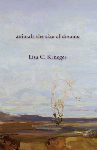 Cover for Lisa C. Krueger · Animals the Size of Dreams (Paperback Book) (2009)