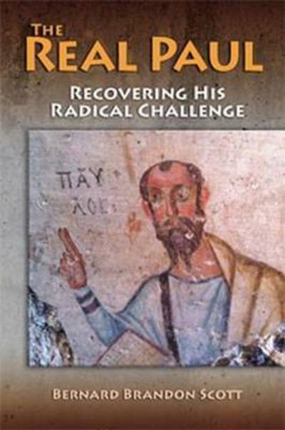 Cover for Bernard Brandon Scott · The Real Paul: Recovering His Radical Challenge (Taschenbuch) (2015)