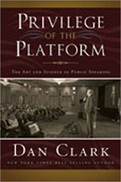 Cover for Dan Clark · Privilege of the Platform: the Art and Science of Public Speaking (Paperback Book) (2007)