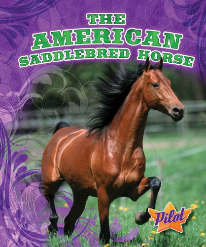 The American Saddlebred Horse (Pilot Books: Horse Breed Roundup) - Rachel Grack - Livres - Bellwether Media - 9781600146541 - 1 août 2011