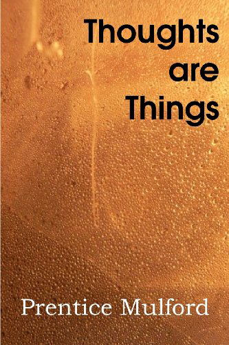 Cover for Prentice Mulford · Thoughts Are Things (Paperback Book) (2012)