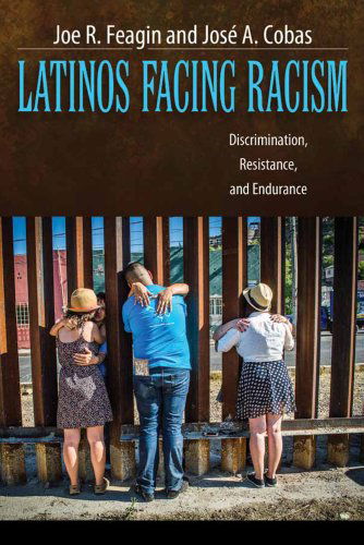 Cover for Joe R. Feagin · Latinos Facing Racism: Discrimination, Resistance, and Endurance - New Critical Viewpoints on Society (Paperback Book) (2013)