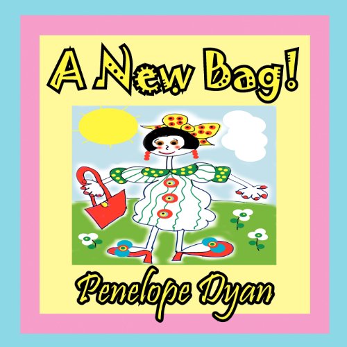 A New Bag! - Penelope Dyan - Livros - Bellissima Publishing LLC - 9781614770541 - 6 de setembro de 2012