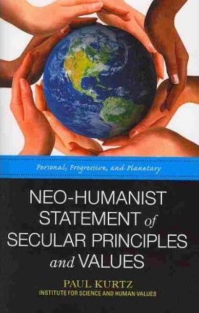 Cover for Paul Kurtz · Neo-Humanist Statement of Secular Principles and Values: Personal, Progressive, and Planetary (Paperback Book) (2010)