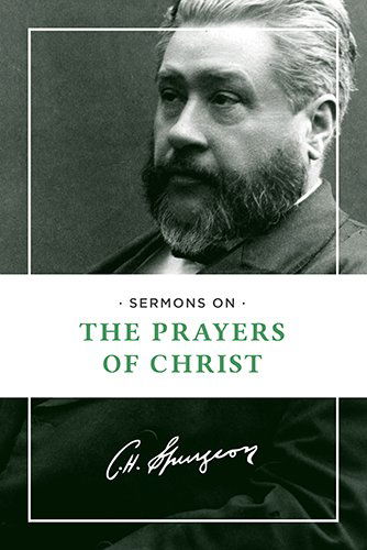 Cover for Charles H Spurgeon · Sermons on the Prayers of Christ (Paperback Book) (2014)