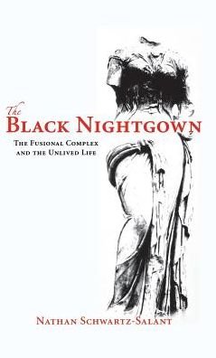 Cover for Nathan Schwartz-Salant · The Black Nightgown: The Fusional Complex and the Unlived Life (Innbunden bok) (2013)