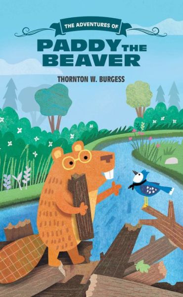 The Adventures of Paddy the Beaver - The Thornton Burgess Library - Thornton W. Burgess - Książki - Seagrass Press - 9781633225541 - 8 marca 2018