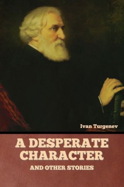 Cover for Ivan Sergeevich Turgenev · A Desperate Character and Other Stories (Paperback Bog) (2022)