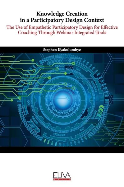 Knowledge Creation in a Participatory Design Context - Stephen Kyakulumbye - Books - Eliva Press - 9781636480541 - December 9, 2020