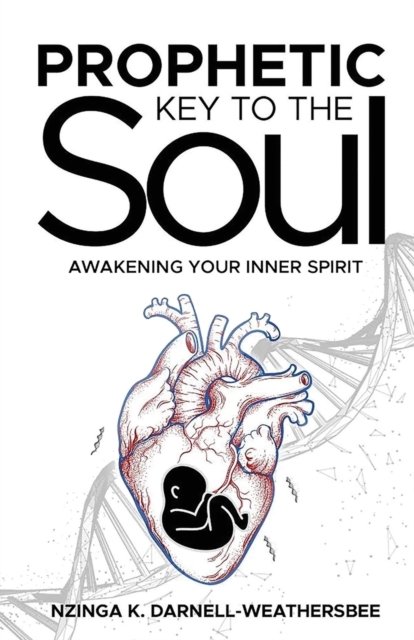 Cover for Nzinga K Darnell-Weathersbee · Prophetic Key to the Soul: Awakening Your Inner Spirit (Paperback Bog) (2021)