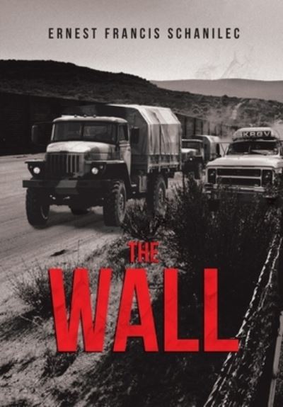 Cover for Ernest Francis Schanilec · The Wall (Hardcover Book) (2018)