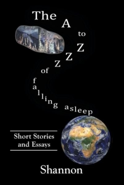 Cover for Shannon · The A to Zzz of Falling Asleep: Some Short Stories and Essays (Paperback Bog) (2019)