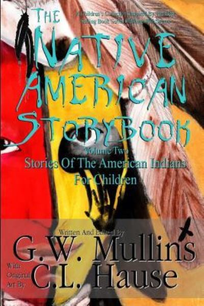 Cover for G W Mullins · The Native American Story Book Volume Two Stories Of The American Indians For Children - Native American Story Book (Paperback Book) [2nd edition] (2019)