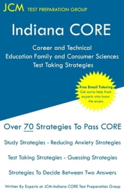 Indiana CORE Career and Technical Education Family and Consumer Sciences - Test Taking Strategies - Jcm-Indiana Core Test Preparation Group - Książki - JCM Test Preparation Group - 9781647680541 - 28 listopada 2019