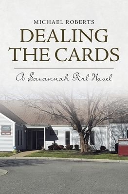 Cover for Michael Roberts · Dealing the Cards: A Savannah Girl Novel (Paperback Book) (2020)