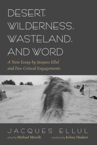 Cover for Jacques Ellul · Desert, Wilderness, Wasteland, and Word (Book) (2023)