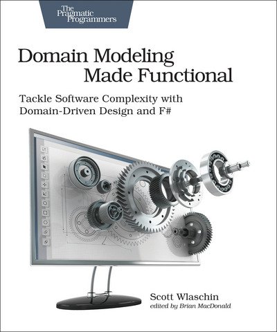 Cover for Scott Wlaschin · Domain Modeling Made Functional : Pragmatic Programmers (Paperback Book) (2018)