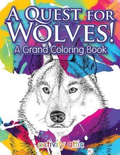 Cover for Activity Attic Books · A Quest for Wolves! A Grand Coloring Book (Paperback Book) (2016)