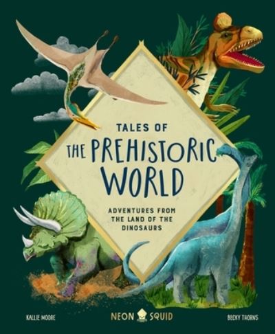 Cover for Kallie Moore · Tales of the Prehistoric World: Adventures from the Land of the Dinosaurs - Tales of (Hardcover Book) (2022)