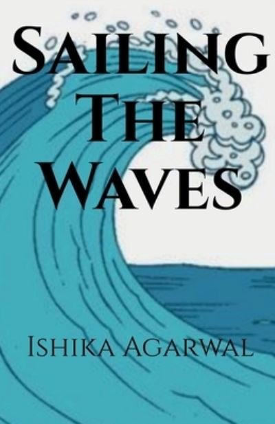 Sailing the Waves - Ishika Agarwal - Bücher - Notion Press - 9781685099541 - 2. August 2021