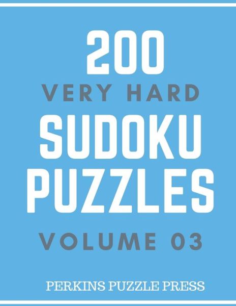 200 Very Hard Sudoku Puzzles Volume 03 - Perkins Puzzles - Books - Independently Published - 9781692961541 - September 13, 2019