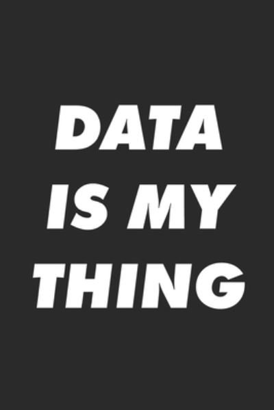 Cover for Data Nerd Notebooks · Data Is My Thing (Paperback Bog) (2019)