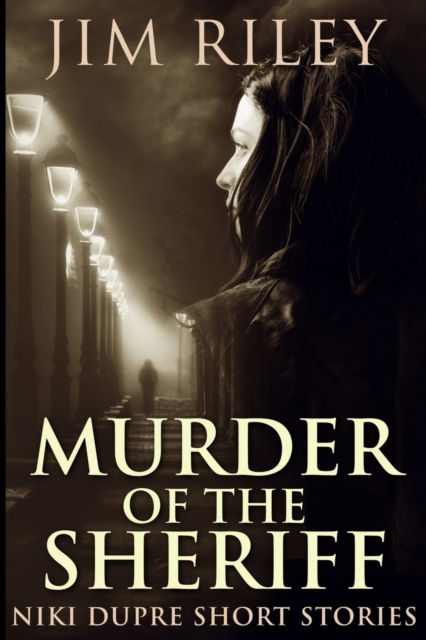 Murder of the Sheriff - Jim Riley - Książki - Blurb - 9781715862541 - 22 grudnia 2021