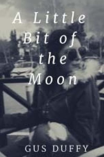 Cover for Gus Duffy · A little bit of the Moon (Pocketbok) (2018)